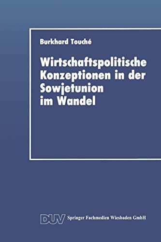 Wirtschaftspolitische Konzeptionen in der Sowjetunion im Wandel (DUV Wirtschaftswissenschaft) Wirtschaftspolitische Konzeptionen in der Sowjetunion im Wandel (DUV Wirtschaftswissenschaft)