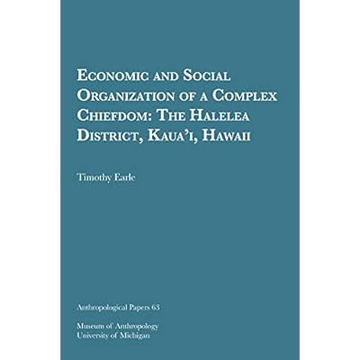 Economic and Social Organization of a Complex Chiefdom: The Halelea District, Kaua&rsquo;i, Hawaii