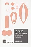 Le forme del desiderio. Saggi sul sesso e altri tabù - Jesse Bering Übersetzer: F. Ardizzoia, V. L. Gili 