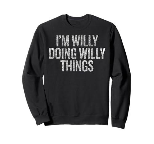 Soy Willy haciendo cosas divertidas de Willy Vintage Sudadera