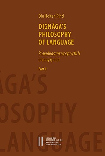 Dignaga`s Philosophy of Language: Pramanasamuccayavrtti on Anyapoha. Part I and Part II (Philosophisch-historische Klasse Sitzungsberichte, 871 / ... Kultur-Und Geistesgeschichte Asiens, nr. 92)