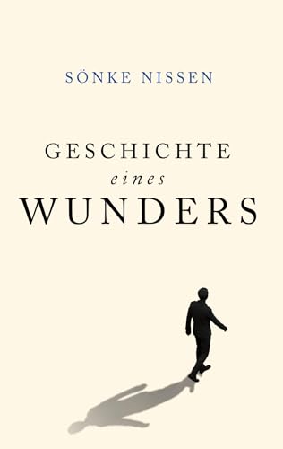 Geschichte eines Wunders: Eine authentische Hoffnungsgeschichte