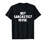 Me sarcastic never funny black humor adult funny T-Shirt