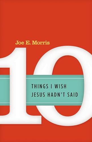 Ten Things I Wish Jesus Hadn't Said