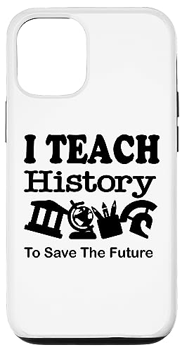 i Teaching History To Save The Future History Teacher X}zP[X iPhone 12/12 Pro p