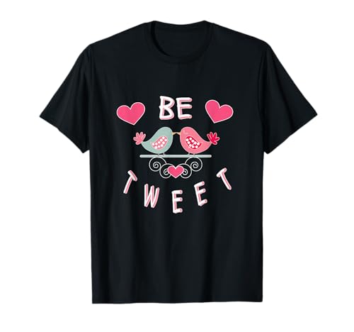 Girls Boys Singing Birds Valentines Day Be Tweet TShirt Gift T-Shirt