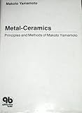 Metal-Ceramics: Principle and Methods of Makoto Yamamoto