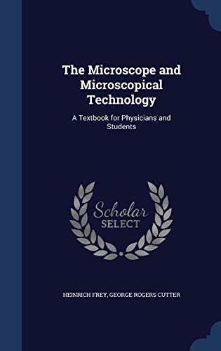 The Microscope and Microscopical Technology: A ... 1298925932 Book Cover