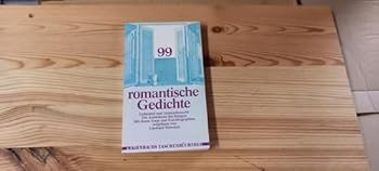 Hardcover 99 Romantische Gedichte: Liebesleid U. Natursehnsucht, D. Antitraume D. Burgers: Mit E. Essay U. Kurzbiogr. Book
