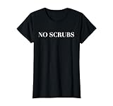 I Don't Want No Scrub Printed T-Shirt - Sassy Girls Slogan T-Shirt