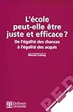  L\'Ecole Peut-Elle Etre Juste Et Efficace ? De L\'Egalite Des Chances A L\'Egalite De Acquis: EGALITE DES CHANCES A EGALITE DES ACQUIS