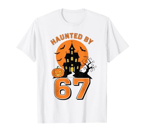 Haunted by 67 Funny Halloween T-Shirt