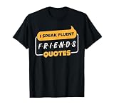 I Speak Fluent Friends Quotes Funny Saying T-Shirt