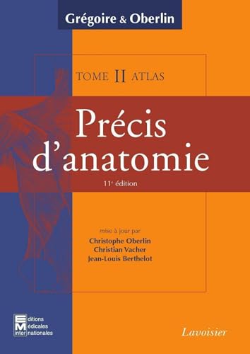 Précis d'anatomie Tome 2 (texte + atlas inséparables) 11° Ed.: Système nerveux central - Organes des sens Thorax - Abdomen et bassin