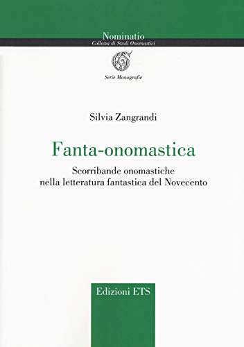 Fanta-onomastica. Scorribande onomastiche nella letteratura fantastica del Novecento