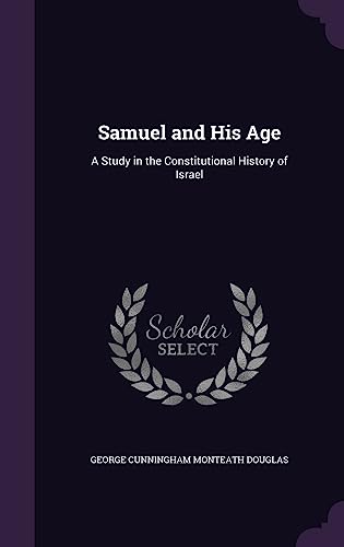 Samuel and His Age: A Study in the Constitutional History of Israel