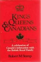 Kings, Queens and Canadians: Celebration of Canada's Infatuation with the British Royal Family 0889026378 Book Cover