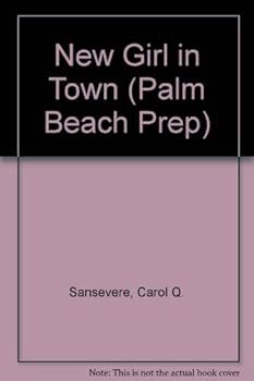New Girl in Town (Palm Beach Prep, No 1) - Book #1 of the Palm Beach Prep