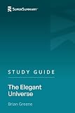 Study Guide: The Elegant Universe by Brian Greene (SuperSummary)