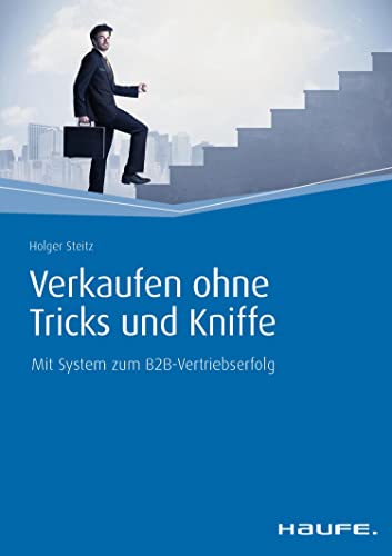 Verkaufen ohne Tricks und Kniffe: Mit System zum
