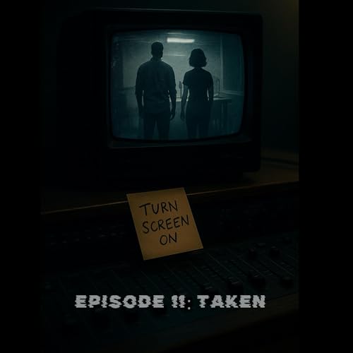 EPISODE 11: Taken