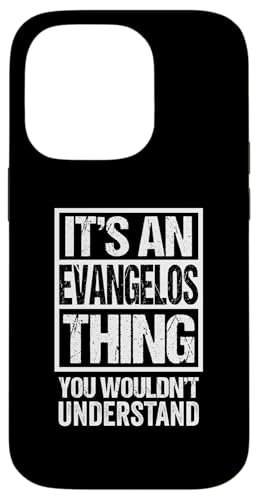 It's An Evangelos Thing You Wouldn't Understand - First Name X}zP[X iPhone 14 Pro p