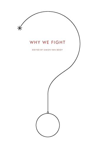 Why We Fight: A Curated Anthology of Philosophical Texts and Art on Conflict from Sophocles to Nietzsche (Harperperennial Modern Thought)