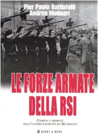 Perfect Paperback Le forze armate della RSI. Uomini e imprese dell'ultimo esercito di Mussolini [Italian] Book