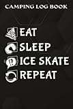  Camping Log Book Eat Sleep Ice Skate Repeat Pretty - Ice Skating Nice: Ice Skate Gifts for Sister:The Complete Adventure Camping Journal With ... Note Drawing or Favorite Photo and Notes Fo