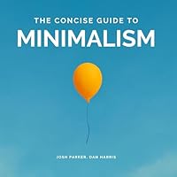 The Concise Guide to Minimalism