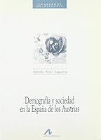Demografía y sociedad en la España de los Austrias 8476351895 Book Cover