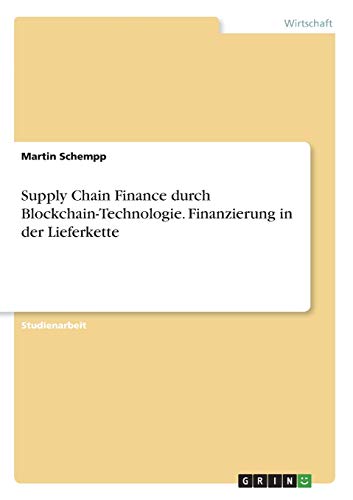 Supply Chain Finance durch Blockchain-Technologie. Finanzierung in der Lieferkette