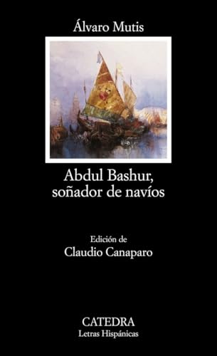 Abdul Bashur, soñador de navíos: 545 (Letras Hispánicas)
