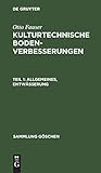  Otto Fauser: Kulturtechnische Bodenverbesserungen: Allgemeines, Entwässerung (Sammlung Göschen, Band 691)