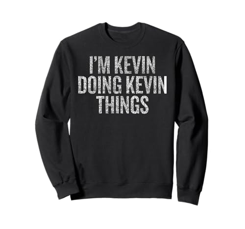Soy Kevin Haciendo Kevin Cosas Divertidas Vintage Sudadera