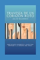 Travesía de un Corazón Roto 1712950339 Book Cover