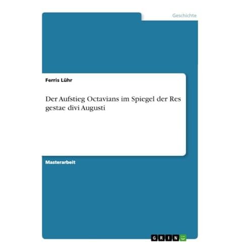 Der Aufstieg Octavians im Spiegel der Res gestae divi Augusti