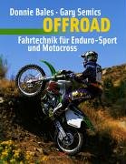Offroad: Fahrtechnik für Enduro-Sport und Motocross Offroad: Fahrtechnik für Enduro-Sport und Motocross