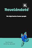 Revelándote: Un viaje hacia el amor propio