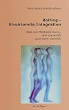 Rolfing - Strukturelle Integration: Was die Methode kann, wie sie wirkt und wem sie hilft