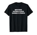 War Is Peace, Freedom Is Slavery, Ignorance Is Strength T-Shirt