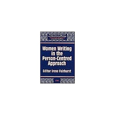 Women Writing in the Person-Centered Approach (Person-centred Approach & Client-centred Therapy Essential Readers)