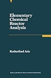 Elementary Chemical Reactor Analysis: Butterworths Series in Chemical Engineering
