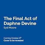 Cover of The Final Act of Daphne Devine