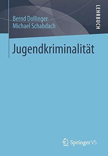 Jugendkriminalität (German Edition): Eine Einführung Jugendkriminalität (German Edition): Eine Einführung