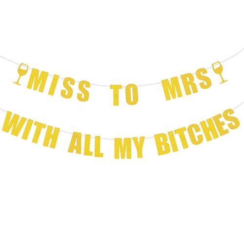 Pre Strung Miss to Mrs With All My Bitches Banner - Bachelorette Party Hen Party Decorations, Bachelorette Weekend Celebration Decorations Gold Glitter