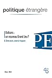  Politique étrangère, n° 4/2022, Balkans : le nouveau Grand Jeu ? - dec 2022