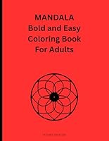 MANDALA- Bold and Easy Coloring Book For Adults: Mandala for Adults with Dementia and Seniors: Beautiful Large Print, Simple Images, Designs For Relaxation, Stress Relief And Mindfulness B0F5Q28TWV Book Cover