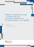  Diseño, implementación y evaluación de unidades didácticas de matemáticas en mad 2