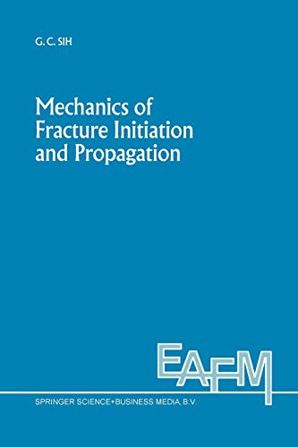 Mechanics of Fracture Initiation and Propagation: Surface and volume energy density applied as failure criterion: 11 (Engineering Applications of Fracture Mechanics)